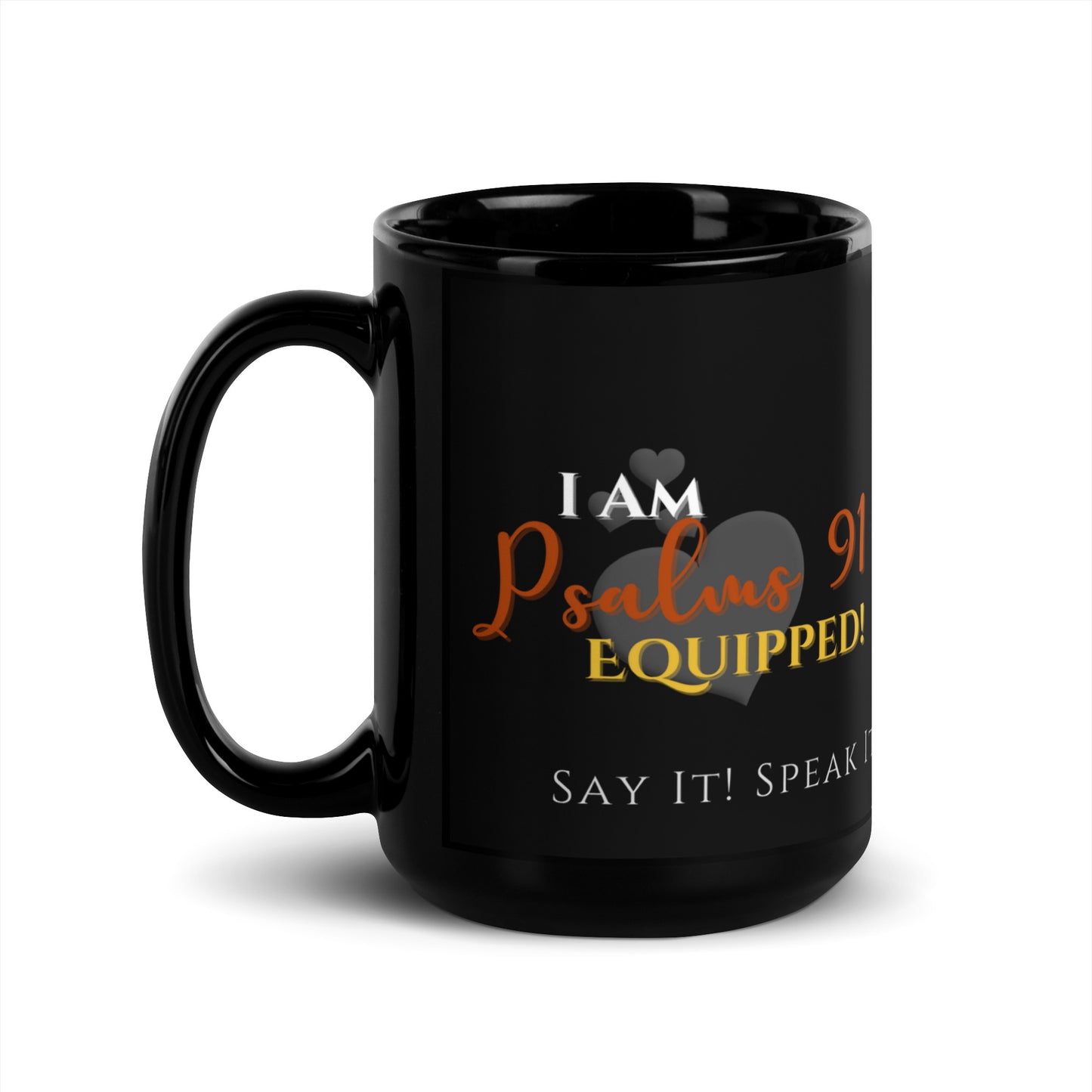 I am Psalms 91 Equipped! Confession Mug™️ 15 oz. Black Glossy