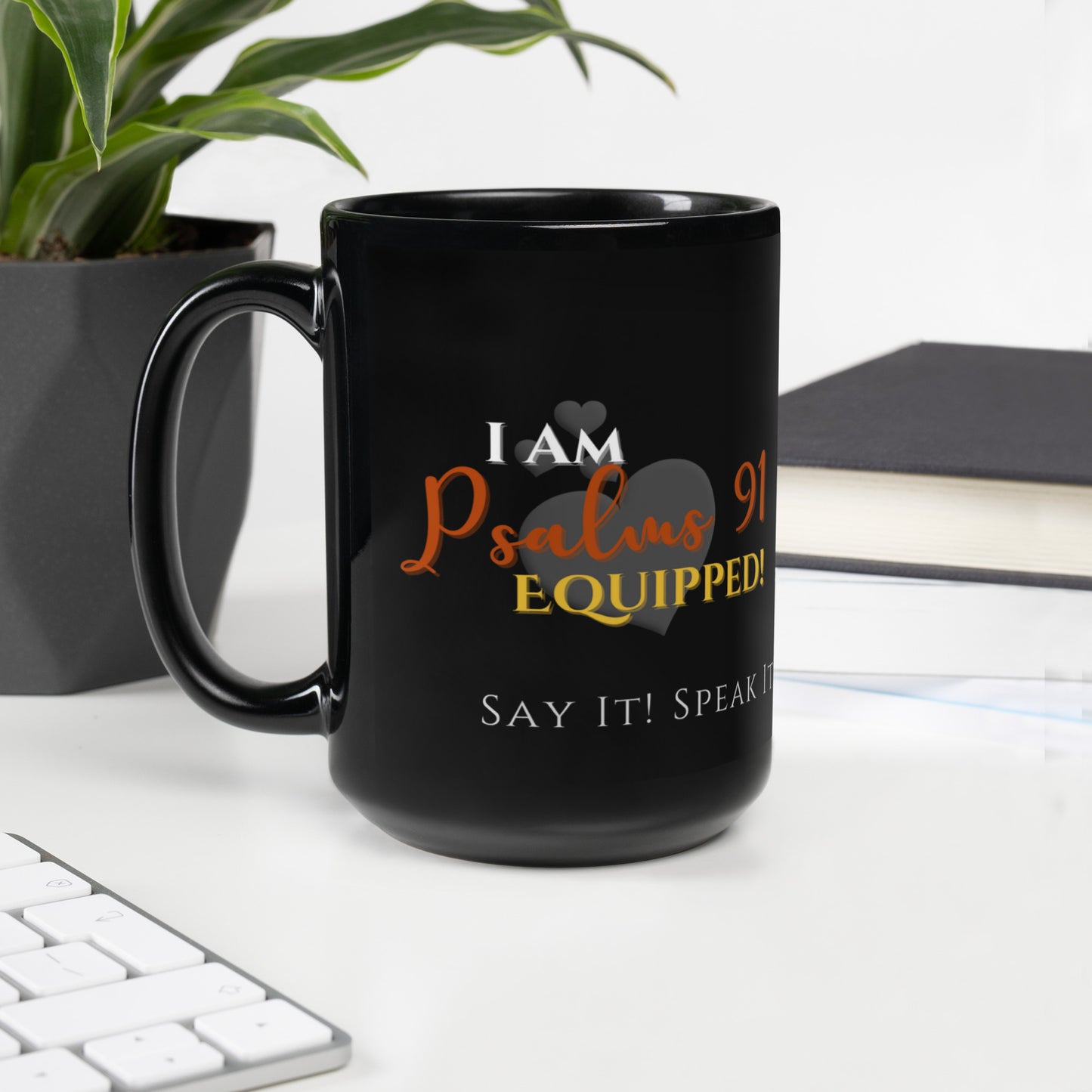 "I am Psalms 91 Equipped! Confession Mug ™️ Black Glossy 15 oz.