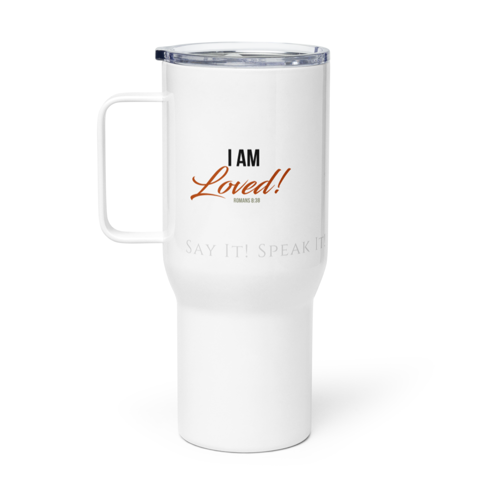 I am Loved! ❤️ TRAVEL Confession Mug™️ - 25 oz. Travel mug with a handle